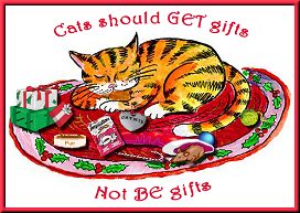Cats should get gifts, not be gifts.
